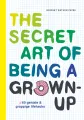 The secret art of being a grown-up